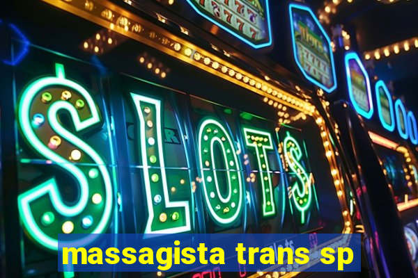 massagista trans sp